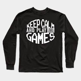 Keep Calm And Play Games Long Sleeve T-Shirt